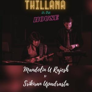 Listen to Thillana In The House (feat. Srikiran Upadrasta & Mandolin U Rajesh) song with lyrics from THNM Productions