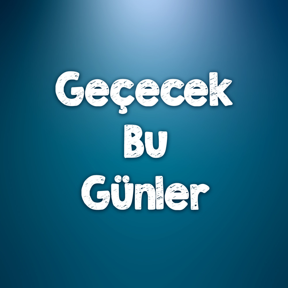 Geçecek Bu Günler