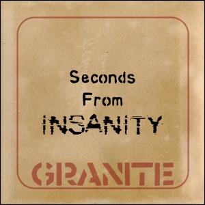 อัลบัม Seconds from Insanity (Explicit) ศิลปิน Granite