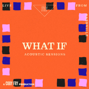 Cody Fry的專輯What If (Acoustic Sessions)
