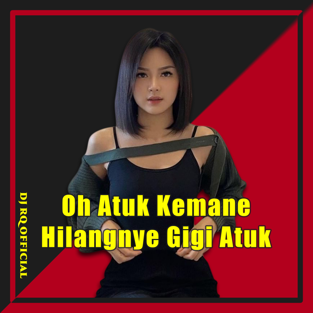Oh Atuk Kemane Hilangnye Gigi Atuk