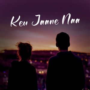 ดาวน์โหลดและฟังเพลง Keu Jaane Naa พร้อมเนื้อเพลงจาก Vishal Gautam