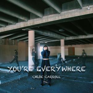 收聽Chloe Carroll的You're Everywhere歌詞歌曲