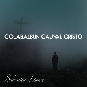 ดาวน์โหลดและฟังเพลง Jtotik Dios Yajvalot Kuxlejal Sbatel Osil พร้อมเนื้อเพลงจาก Salvador López