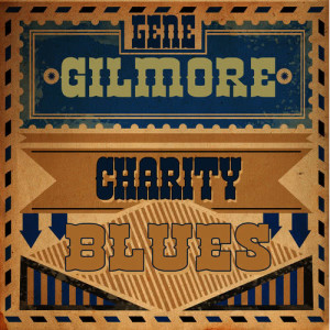 收聽Gene Gilmore的Charity Blues歌詞歌曲