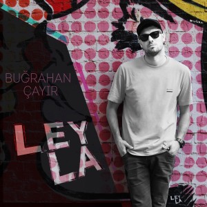 收聽Buğrahan Çayır的Leyla歌詞歌曲
