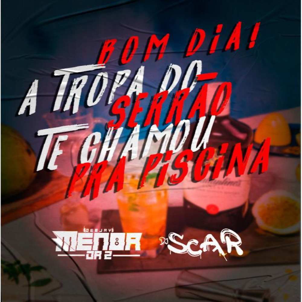 Bom Dia / A Tropa do Serrão Te Chamou pra Piscina (Explicit)