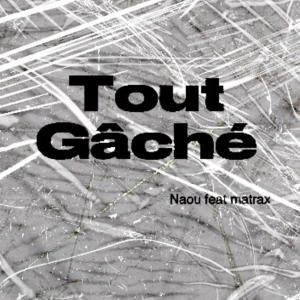 Naou的專輯tout gaché (feat. Matrax) [Explicit]