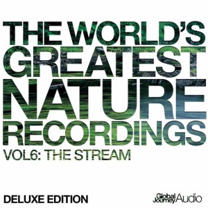 อัลบัม The World's Greatest Nature Recordings, Vol. 6: The Stream (Deluxe Edition) ศิลปิน Peter Samuels