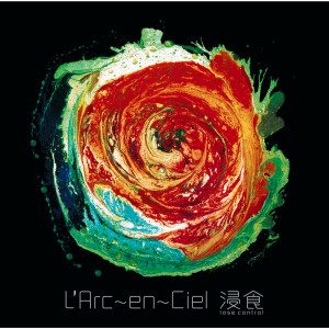 收聽L'Arc-en-Ciel的浸食 lose control歌詞歌曲