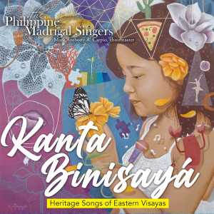 Album Kanta Binisayá (Heritage Songs of Eastern Visayas) from Philippine Madrigal Singers