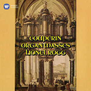 อัลบัม Couperin: Messe pour les Paroisses & Messe pour les Couvents ศิลปิน Lionel Rogg