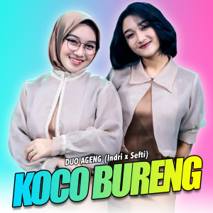 Dengarkan lagu Koco Bureng nyanyian Duo Ageng dengan lirik