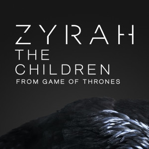 Zyrah的專輯The Children From Game Of Thrones