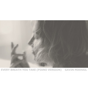 ดาวน์โหลดและฟังเพลง Every Breath You Take (Piano Version) พร้อมเนื้อเพลงจาก Gavin Mikhail