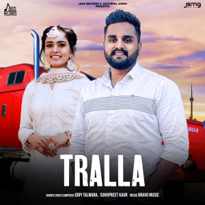 Listen to Tralla song with lyrics from Gopi Talwara