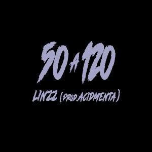 Dengarkan 50 a 120 lagu dari Linzz dengan lirik