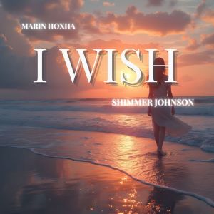 Listen to I Wish song with lyrics from Marin Hoxha