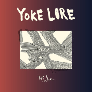 Dengarkan lagu Ride nyanyian Yoke Lore dengan lirik