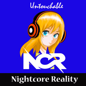 Dengarkan Untouchable lagu dari Nightcore Reality dengan lirik
