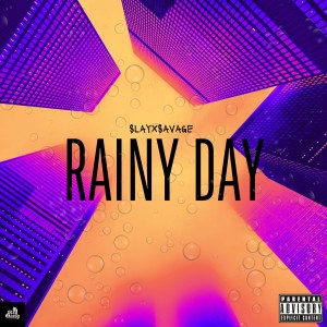 Slayxsavage的專輯Rainy Day (Explicit)