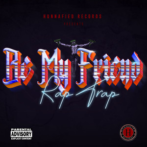 ดาวน์โหลดและฟังเพลง Be My Friend (Explicit) พร้อมเนื้อเพลงจาก Rap Trap
