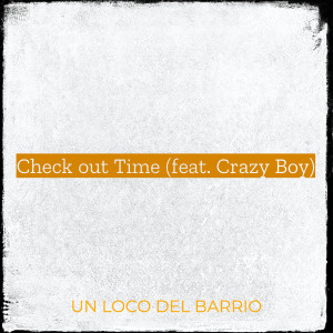 Album Check out Time (Explicit) from Un Loco Del Barrio