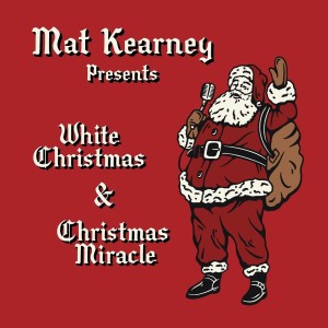 อัลบัม Christmas Miracle / White Christmas ศิลปิน Mat Kearney