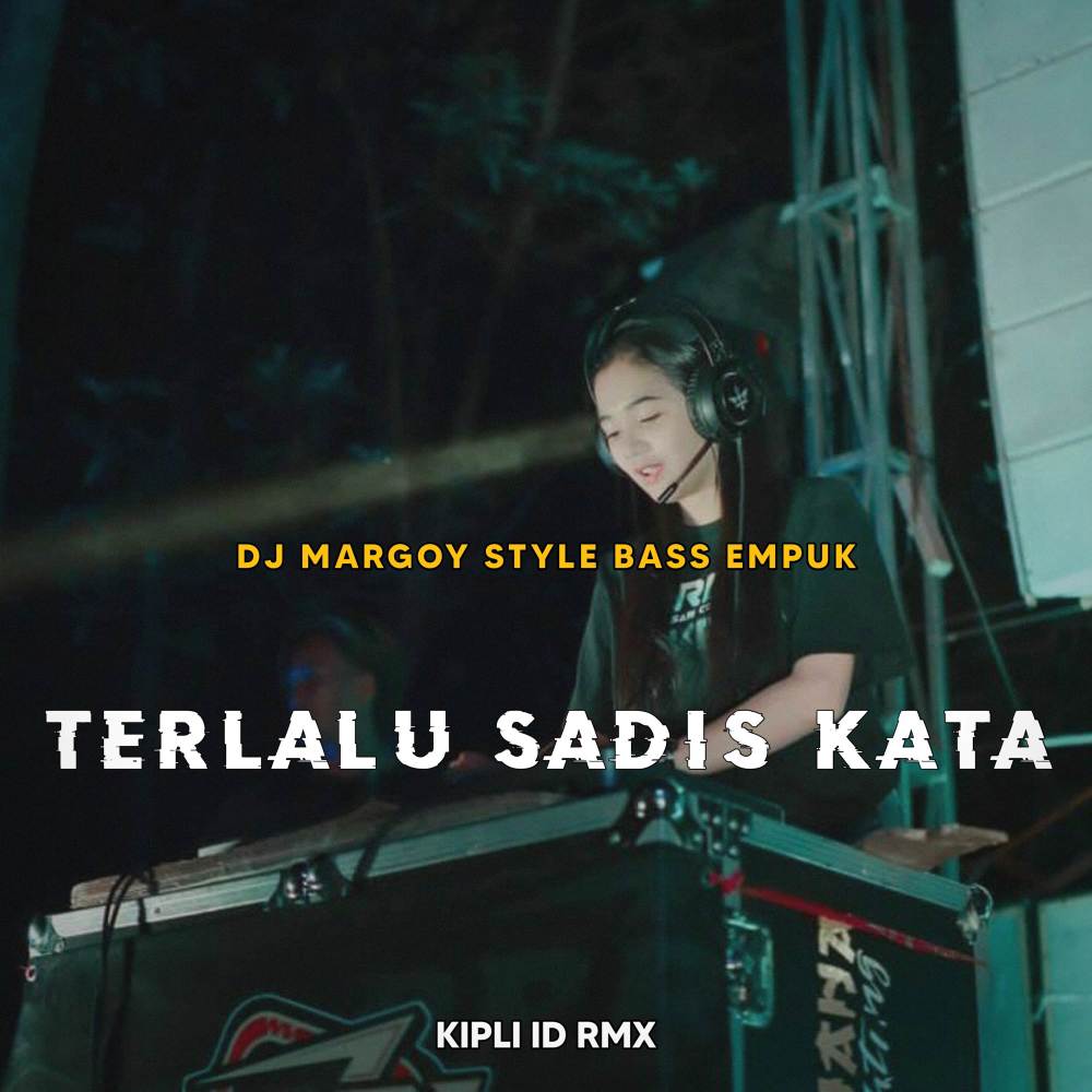 DJ TERLALU SADIS KATA MARGOY STYLE BASS EMPUK