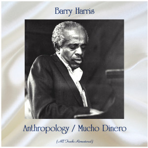 Album Anthropology / Mucho Dinero (All Tracks Remastered) from Barry Harris