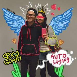 收聽Sexy Goath的Auto Sayang歌詞歌曲