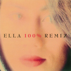 ELLA的專輯Ella 100% Remix