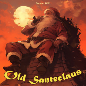 Listen to Old Santeclaus (Vintage Version) song with lyrics from Bonnie Wild
