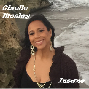 Dengarkan lagu Insane nyanyian Giselle Mosley dengan lirik
