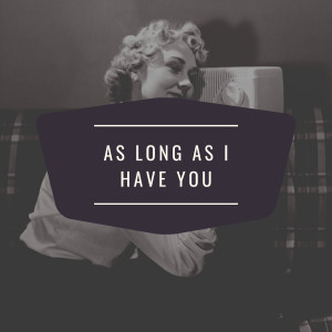 收聽Elvis Presley的As Long As I Have You歌詞歌曲