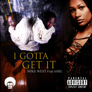 Dengarkan lagu I Gotta Get It (feat. Amil) (Explicit) nyanyian Mike West dengan lirik
