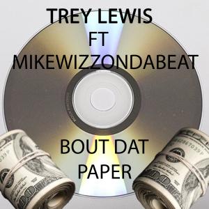 ดาวน์โหลดและฟังเพลง Bout Dat Paper (Explicit) พร้อมเนื้อเพลงจาก Trey Lewis