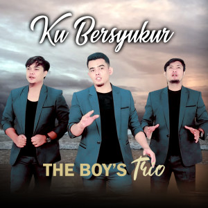 收聽The Boy's Trio的KU BERSYUKUR歌詞歌曲