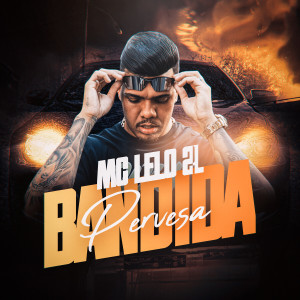 收聽MC Lelo 2L的Bandida Perversa (Explicit)歌詞歌曲