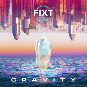 อัลบัม FiXT Neon: Gravity ศิลปิน FiXT Neon