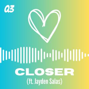 Closer (feat. Jayden Salas)
