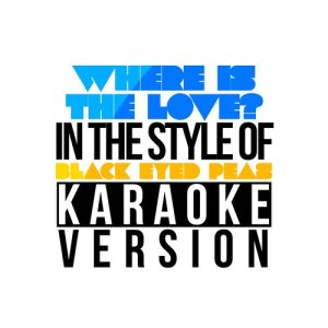 Album Where Is the Love? (In the Style of Black Eyed Peas) [Karaoke Version] - Single oleh Karaoke - Ameritz