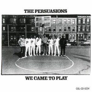 The Persuasions的專輯We Came To Play