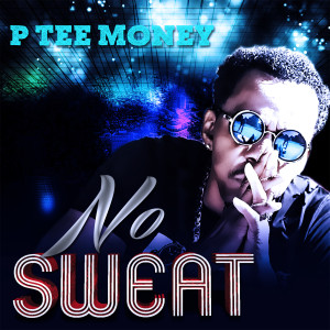 Listen to No Sweat song with lyrics from P TEE MONEY