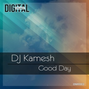 收聽DJ Kamesh的Good Day (Original Mix)歌詞歌曲