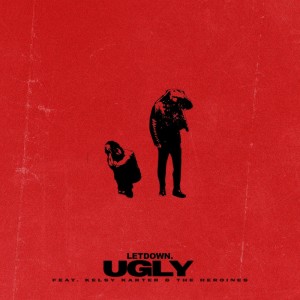 Ugly (feat. Kelsy Karter & The Heroines) dari letdown.