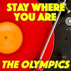 Dengarkan lagu Stay Where You Are nyanyian The Olympics dengan lirik