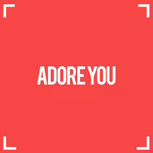 Listen to Adore You (Explicit) song with lyrics from Evans Junior