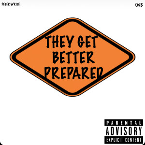 Album They Get Better Prepared (Explicit) from Peter Write