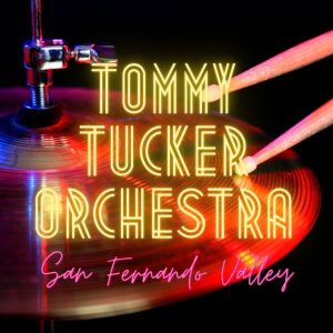 อัลบัม San Fernando Valley ศิลปิน Tommy Tucker Orchestra